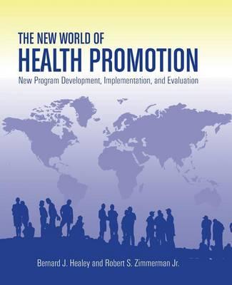 The New World of Health Promotion: New Program Development, Implementation, and Evaluation