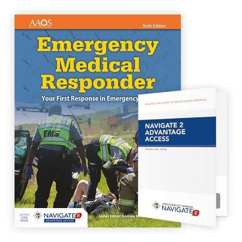 Emergency Medical Responder: Your First Response In Emergency Care Includes Navigate 2 Essentials Access + Emergency Medical Responder: Your First Response In Emergency Care Student Workbook