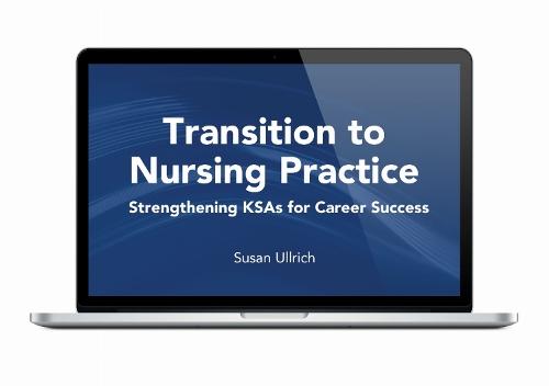 Transition to Nursing Practice: Strengthening KSAs for Career Success: Online Course
