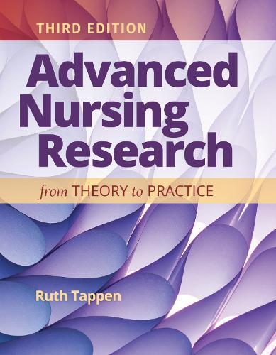 Advanced Nursing Research: from Theory to Practice: From Theory to Practice