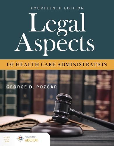 Legal Aspects of Health Care Administration with Navigate Scenario for Health Care Ethics