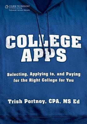 College Apps: Selecting, Applying to, and Paying for the Right College for You