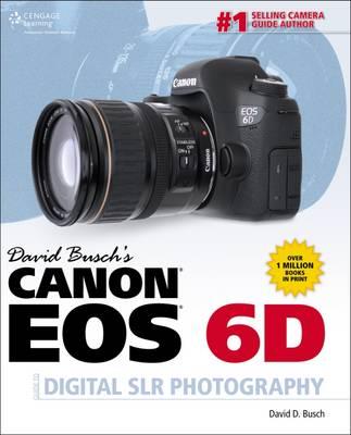 David Busch's Canon EOS 6D Guide to Digital SLR Photography