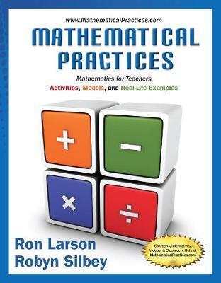 Mathematical Practices, Mathematics for Teachers: Activities, Models, and Real-Life Examples