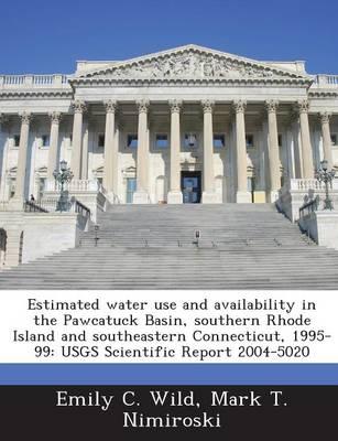 Estimated Water Use and Availability in the Pawcatuck Basin, Southern Rhode Island and Southeastern Connecticut, 1995-99: Usgs Scientific Report 2004-5020