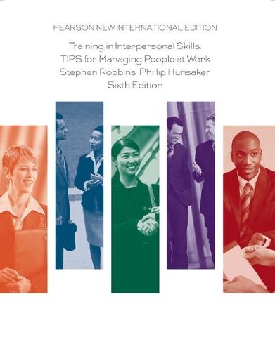 Training in Interpersonal Skills: TIPS for Managing People at Work: Pearson New International Edition