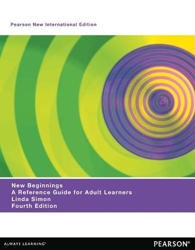 New Beginnings: A Reference Guide for Adult Learners: Pearson New International Edition