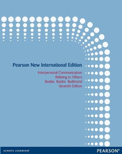 Interpersonal Communication: Relating to Others: Pearson New International Edition