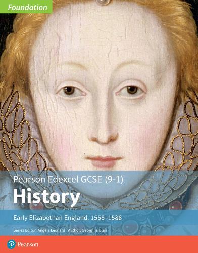 Edexcel GCSE (9-1) History Foundation Early Elizabethan England, 1558–88 Student Book