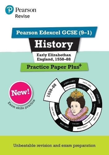 Pearson REVISE Edexcel GCSE History Early Elizabethan England, 1558-88 Practice Paper Plus - for 2025 exams