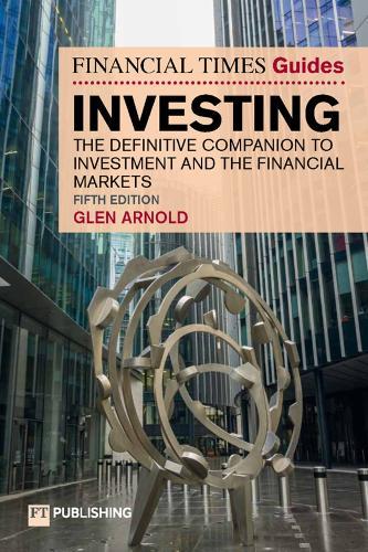 The Financial Times Guide to Investing: The definitive companion to investment and the financial markets