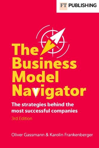 The Business Model Navigator: The strategies behind the most successful companies
