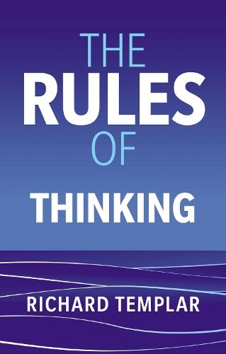The Rules of Thinking: A personal code to think yourself smarter, wiser and happier