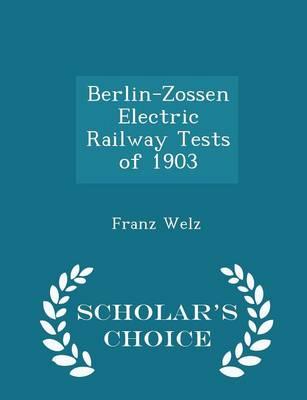 Berlin-Zossen Electric Railway Tests of 1903 - Scholar's Choice Edition