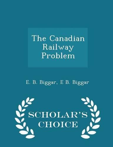 The Canadian Railway Problem - Scholar's Choice Edition
