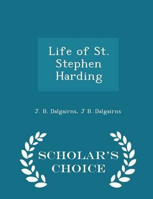 Life of St. Stephen Harding - Scholar's Choice Edition