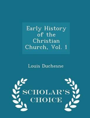 Early History of the Christian Church, Vol. 1 - Scholar's Choice Edition