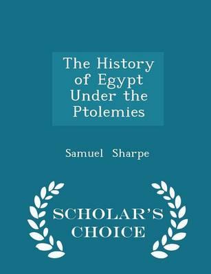 The History of Egypt Under the Ptolemies - Scholar's Choice Edition