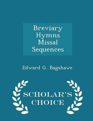 Breviary Hymns Missal Sequences - Scholar's Choice Edition