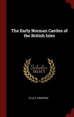 The Early Norman Castles of the British Isles