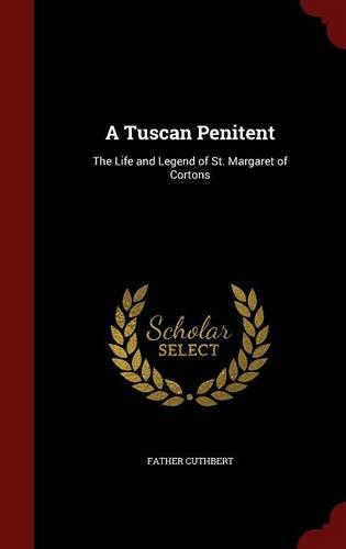 A Tuscan Penitent: The Life and Legend of St. Margaret of Cortons