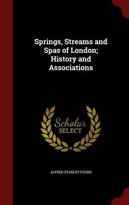 Springs, Streams and Spas of London; History and Associations