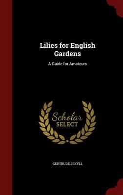Lilies for English Gardens: A Guide for Amateurs