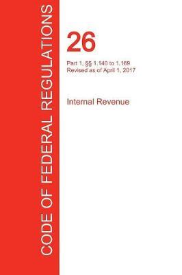 CFR 26, Part 1, §§ 1.140 to 1.169, Internal Revenue, April 01, 2017 (Volume 3 of 22)