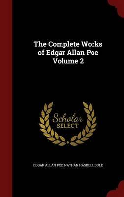 The Complete Works of Edgar Allan Poe; Volume 2