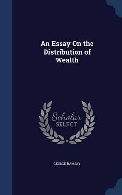 An Essay on the Distribution of Wealth