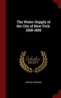 The Water-Supply of the City of New York. 1658-1895