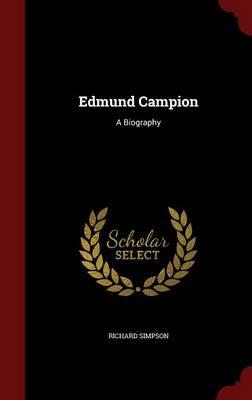 Edmund Campion: A Biography
