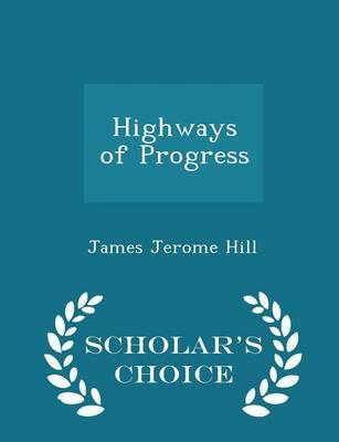Highways of Progress - Scholar's Choice Edition