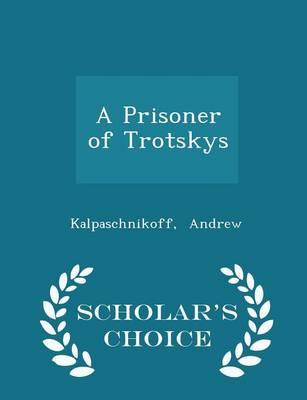 A Prisoner of Trotskys - Scholar's Choice Edition