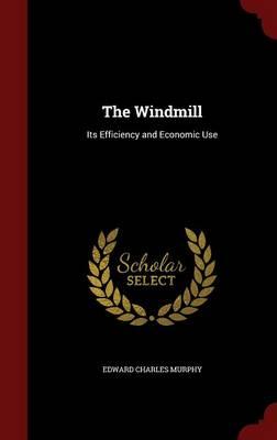The Windmill: Its Efficiency and Economic Use