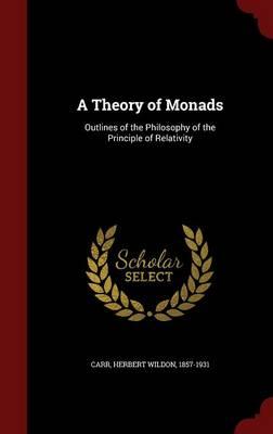 A Theory of Monads: Outlines of the Philosophy of the Principle of Relativity