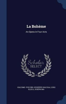 La Boheme: An Opera in Four Acts