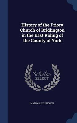History of the Priory Church of Bridlington in the East Riding of the County of York