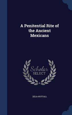 A Penitential Rite of the Ancient Mexicans