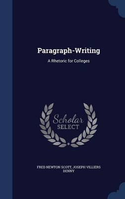Paragraph-Writing: A Rhetoric for Colleges