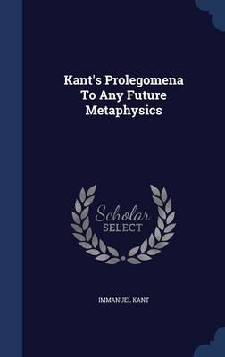 Kant's Prolegomena to Any Future Metaphysics