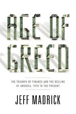 Age of Greed: The Triumph of Finance and the Decline of America, 1970 to the Present