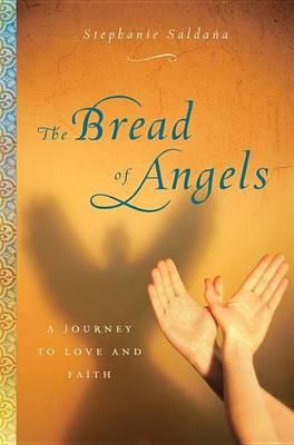 Bread of Angels, The: A Journey to Love and Faith