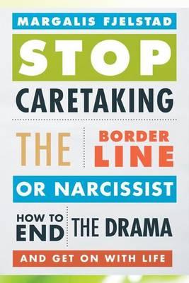 Stop Caretaking the Borderline or Narcissist