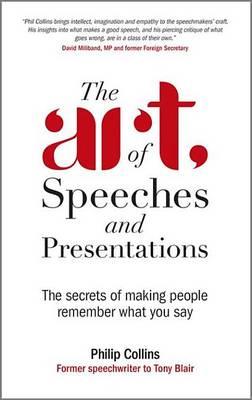 Art of Speeches and Presentations, The: The Secrets of Making People Remember What You Say