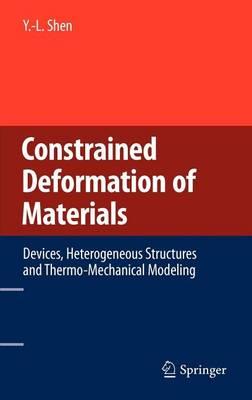 Constrained Deformation of Materials: Devices, Heterogeneous Structures and Thermo-Mechanical Modeling