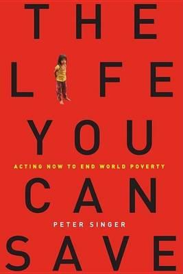 Life You Can Save, The: Acting Now to End World Poverty