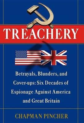 Treachery: Betrayals, Blunders, and Cover-Ups: Six Decades of Espionage Against America and Great Britain