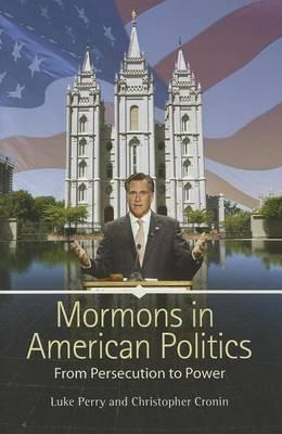 Mormons in American Politics: From Persecution to Power