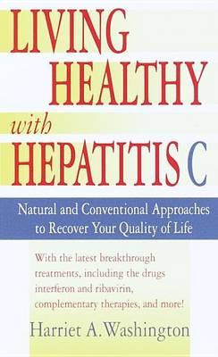 Living Healthy with Hepatitis C: Natural and Conventional Approaches to Recover Your Quality of Life